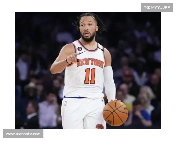 布伦森47分封神之战，尼克斯核心彰显巨星成色